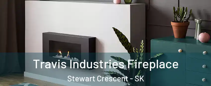 Travis Industries Fireplace Stewart Crescent - SK