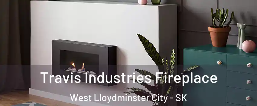 Travis Industries Fireplace West Lloydminster City - SK