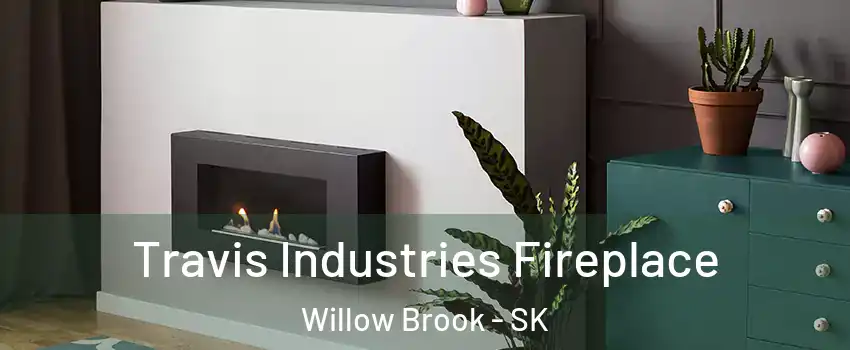Travis Industries Fireplace Willow Brook - SK