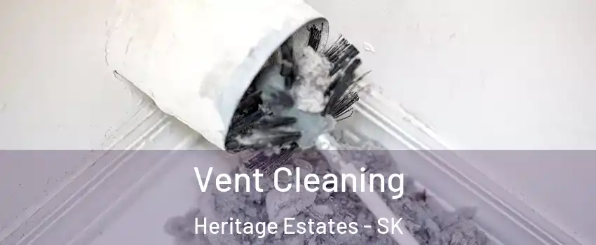  Vent Cleaning Heritage Estates - SK