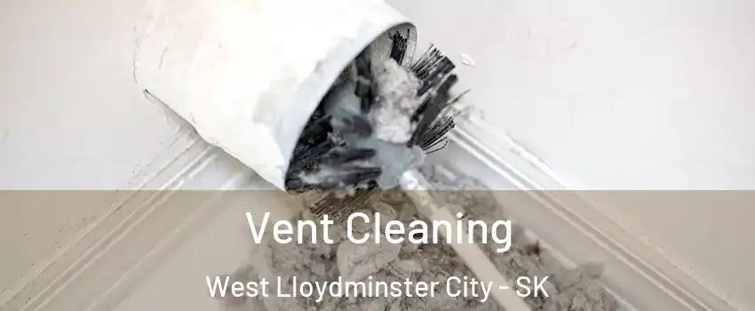  Vent Cleaning West Lloydminster City - SK