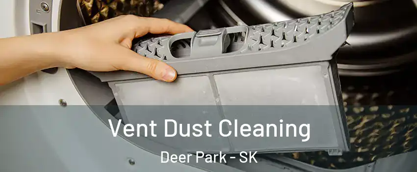  Vent Dust Cleaning Deer Park - SK