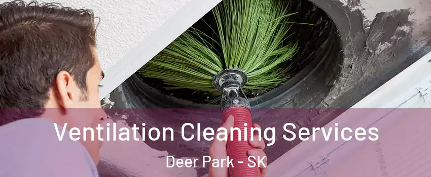  Ventilation Cleaning Services Deer Park - SK