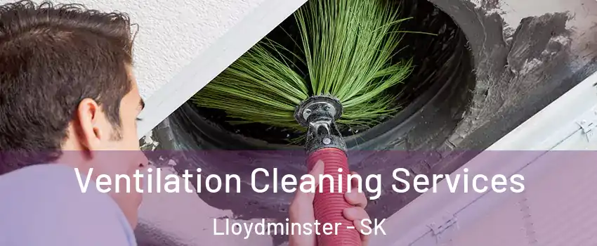  Ventilation Cleaning Services Lloydminster - SK