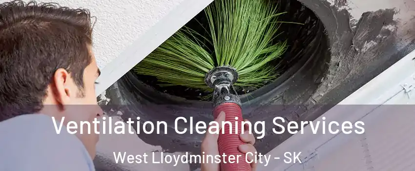  Ventilation Cleaning Services West Lloydminster City - SK