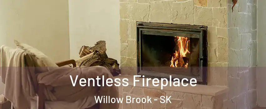 Ventless Fireplace Willow Brook - SK