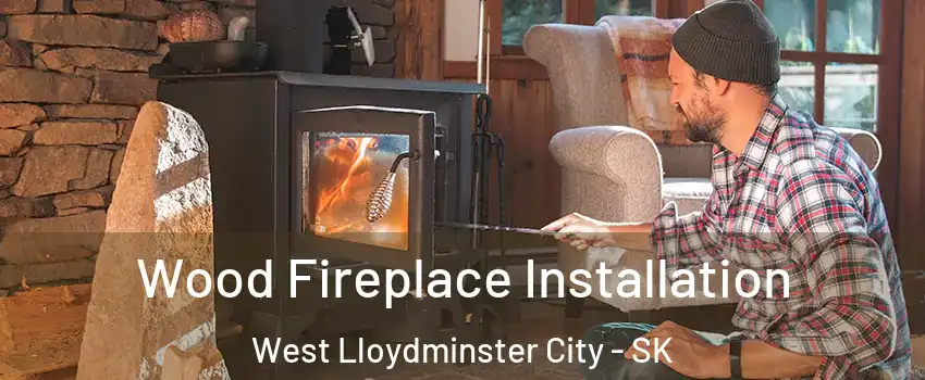  Wood Fireplace Installation West Lloydminster City - SK