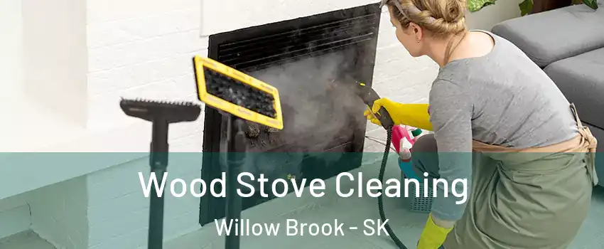  Wood Stove Cleaning Willow Brook - SK