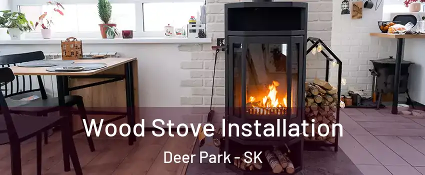  Wood Stove Installation Deer Park - SK