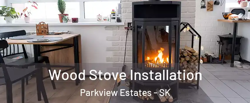  Wood Stove Installation Parkview Estates - SK