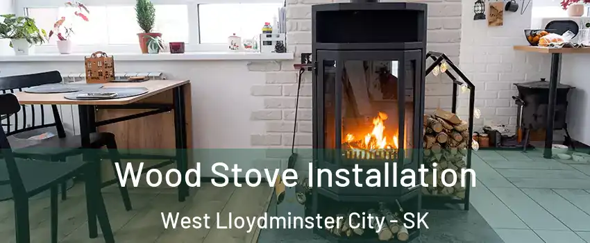  Wood Stove Installation West Lloydminster City - SK