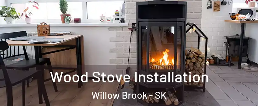  Wood Stove Installation Willow Brook - SK