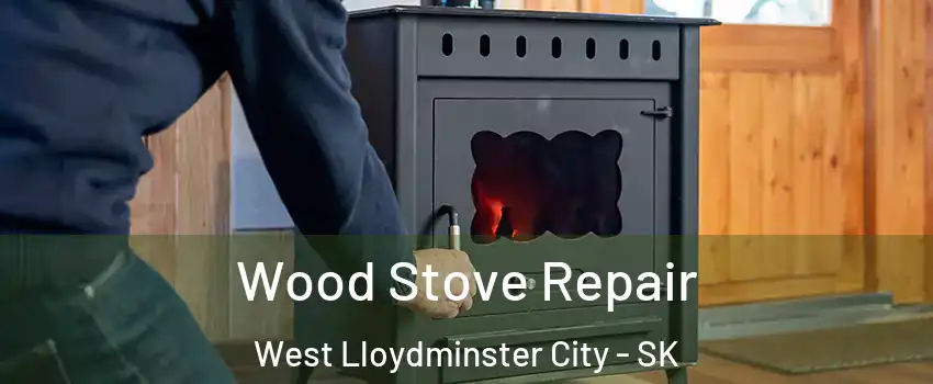  Wood Stove Repair West Lloydminster City - SK